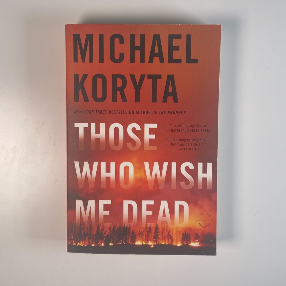 2/$25 -  Those who wish me Dead by Michael Koryta